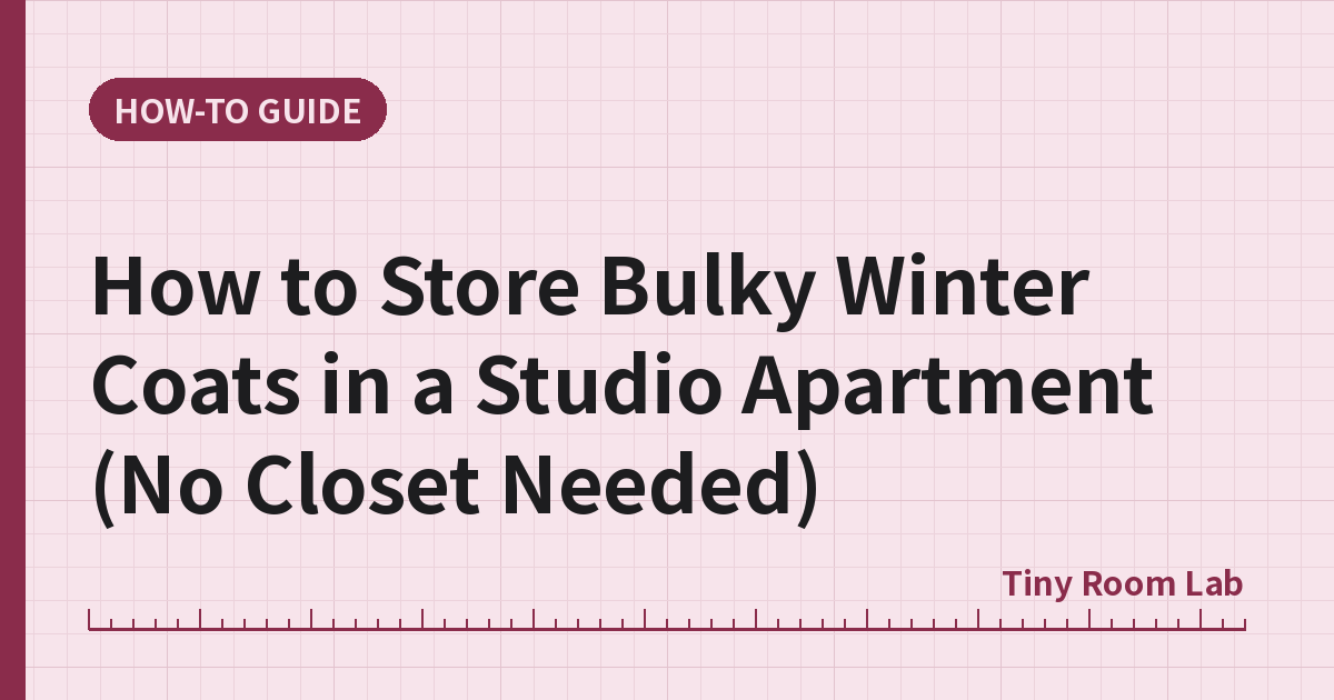 How to Store Bulky Winter Coats in a Studio Apartment (No Closet Needed)